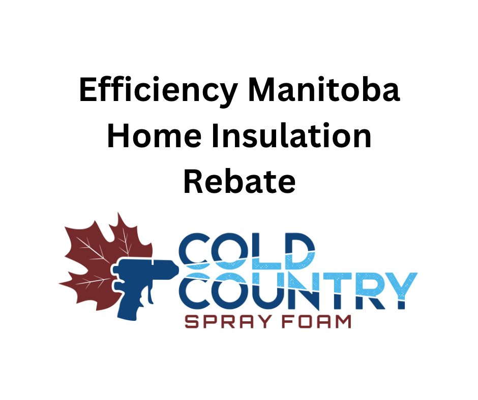 Efficiency Manitoba Home Insulation Rebates Cold Country Spray Foam